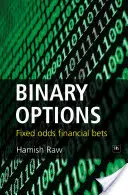 Les options binaires : Les paris financiers à cote fixe - Binary Options: Fixed Odds Financial Bets