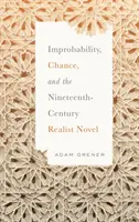 Improbabilité, hasard et roman réaliste du XIXe siècle - Improbability, Chance, and the Nineteenth-Century Realist Novel