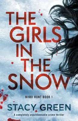 Les filles de la neige : Un thriller policier qui ne laisse personne indifférent - The Girls in the Snow: A completely unputdownable crime thriller