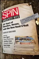 Spin Greatest Hits : 25 ans d'hérétiques, de héros et de nouveau rock 'n' roll - Spin Greatest Hits: 25 Years of Heretics, Heroes, and the New Rock 'n' Roll