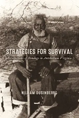 Stratégies de survie : Souvenirs de la servitude dans la Virginie d'antan - Strategies for Survival: Recollections of Bondage in Antebellum Virginia