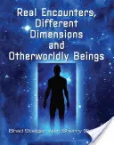 Rencontres réelles, dimensions différentes et êtres d'un autre monde - Real Encounters, Different Dimensions and Otherworldy Beings