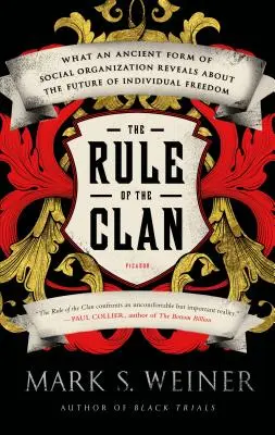 La règle du clan : ce qu'une ancienne forme d'organisation sociale révèle sur l'avenir de la liberté individuelle - The Rule of the Clan: What an Ancient Form of Social Organization Reveals about the Future of Individual Freedom