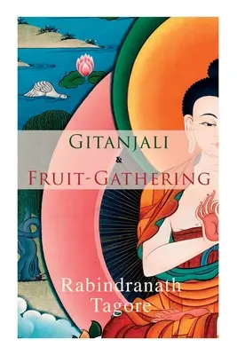 Gitanjali et la cueillette des fruits : Poèmes et vers sous le ciel cramoisi - Gitanjali & Fruit-Gathering: Poems & Verses under the Crimson Sky