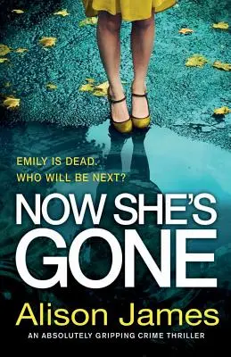 Now She's Gone : Un thriller policier absolument captivant. - Now She's Gone: An absolutely gripping crime thriller