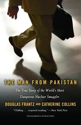 L'homme du Pakistan : L'histoire vraie du plus dangereux contrebandier nucléaire au monde - The Man from Pakistan: The True Story of the World's Most Dangerous Nuclear Smuggler