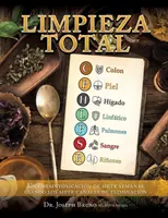 Limpieza Total : Una desintoxicacin de siete semanas usando los siete canales de eliminacin - Limpieza Total: Una desintoxicacin de siete semanas usando los siete canales de eliminacin