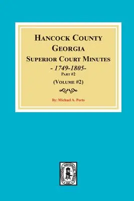 Comté de Hancock, Georgia Superior Court Minutes, 1794-1805. (Volume #2) - Hancock County, Georgia Superior Court Minutes, 1794-1805. (Volume #2)