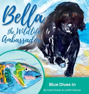 Blue Dives In : Bella, l'ambassadrice de la vie sauvage - Blue Dives In: Bella, the Wildlife Ambassador