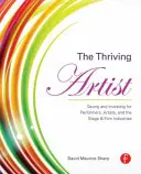 L'artiste prospère : Saving and Investing for Performers, Artists, and the Stage & Film Industries (Épargner et investir pour les artistes, les artistes et les industries de la scène et du cinéma) - The Thriving Artist: Saving and Investing for Performers, Artists, and the Stage & Film Industries