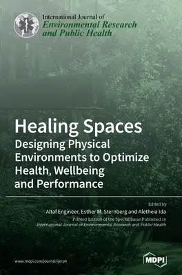 Healing Spaces : Concevoir des environnements physiques pour optimiser la santé, le bien-être et la performance - Healing Spaces: Designing Physical Environments to Optimize Health, Wellbeing and Performance