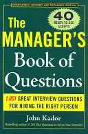 Le livre de questions du manager : 1001 questions d'entretien pour embaucher la meilleure personne - The Manager's Book of Questions: 1001 Great Interview Questions for Hiring the Best Person