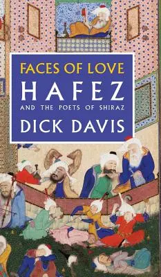 Visages de l'amour : Hafez et les poètes de Chiraz - Faces of Love: Hafez and the Poets of Shiraz