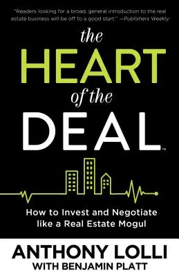 Le cœur de la transaction : comment investir et négocier comme un magnat de l'immobilier - The Heart of the Deal: How to Invest and Negotiate Like a Real Estate Mogul