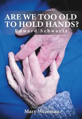 Sommes-nous trop vieux pour nous tenir la main ? - Are we too old to hold hands?