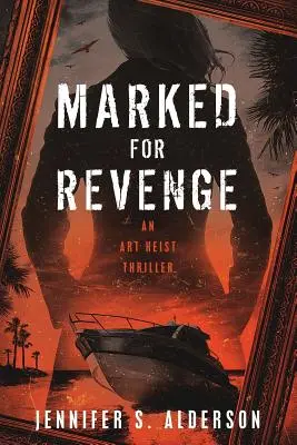Marqué pour la vengeance : Un thriller sur le vol d'œuvres d'art - Marked for Revenge: An Art Heist Thriller