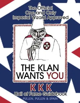 Le seul et unique guide officiel du KKK Hall of Fame approuvé par le magicien impérial - The Official One and Only Imperial Wizard Approved KKK Hall of Fame Guidebook