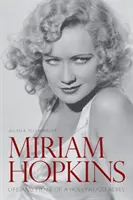 Miriam Hopkins : La vie et les films d'une rebelle d'Hollywood - Miriam Hopkins: Life and Films of a Hollywood Rebel