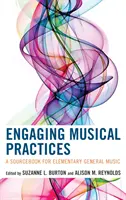 S'engager dans les pratiques musicales : Un livre de référence pour la musique générale élémentaire - Engaging Musical Practices: A Sourcebook for Elementary General Music