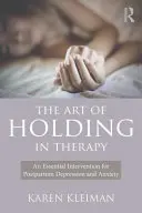 L'art de tenir en thérapie : Une intervention essentielle pour la dépression et l'anxiété du post-partum - The Art of Holding in Therapy: An Essential Intervention for Postpartum Depression and Anxiety