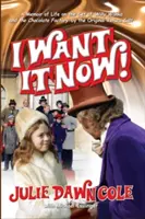 Je le veux maintenant ! A Memoir of Life on the Set of Willy Wonka and the Chocolate Factory (hardback) - I Want it Now! A Memoir of Life on the Set of Willy Wonka and the Chocolate Factory (hardback)