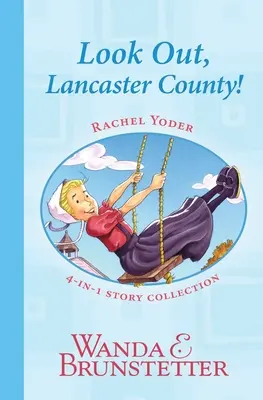 Collection d'histoires de Rachel Yoder 1 - Attention, comté de Lancaster ! - Rachel Yoder Story Collection 1--Look Out, Lancaster County!