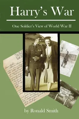 La guerre de Harry : le point de vue d'un soldat sur la Seconde Guerre mondiale - Harry's War: One Soldier's View of World War II