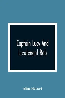 Le capitaine Lucy et le lieutenant Bob - Captain Lucy And Lieutenant Bob