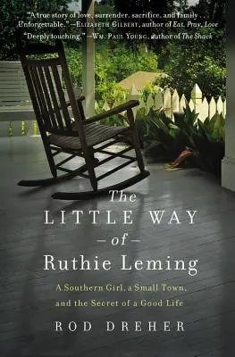 La petite voie de Ruthie Leming : Une fille du Sud, une petite ville et le secret d'une bonne vie - The Little Way of Ruthie Leming: A Southern Girl, a Small Town, and the Secret of a Good Life