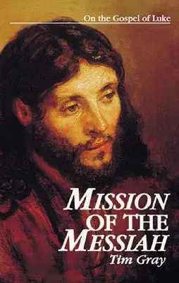 La mission du Messie : L'Évangile de Luc - Mission of the Messiah: On the Gospel of Luke