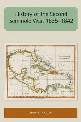 Histoire de la deuxième guerre des Séminoles, 1835-1842 - History of the Second Seminole War, 1835-1842