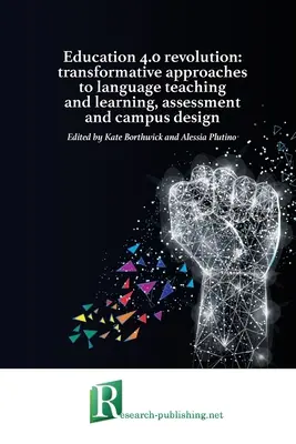 La révolution de l'éducation 4.0 : approches transformatrices de l'enseignement et de l'apprentissage des langues, de l'évaluation et de la conception des campus - Education 4.0 revolution: transformative approaches to language teaching and learning, assessment and campus design