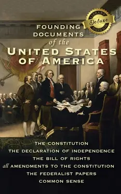 Documents fondateurs des États-Unis d'Amérique : La Constitution, la Déclaration d'indépendance, la Déclaration des droits, tous les amendements à la Constitution. - Founding Documents of the United States of America: The Constitution, the Declaration of Independence, the Bill of Rights, all Amendments to the Const