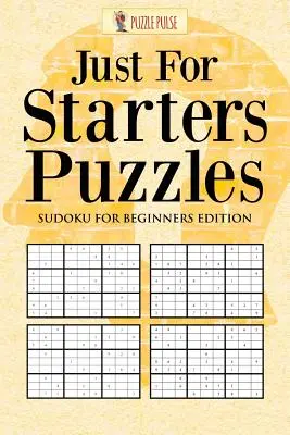 Casse-tête pour débutants : Sudoku pour débutants - Just For Starters Puzzles: Sudoku for Beginners Edition