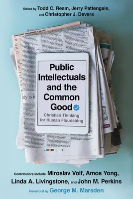 Les intellectuels publics et le bien commun : La pensée chrétienne pour l'épanouissement de l'homme - Public Intellectuals and the Common Good: Christian Thinking for Human Flourishing