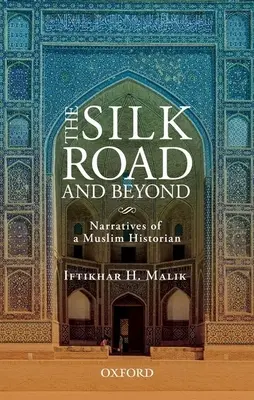 La route de la soie et au-delà : Récits d'un historien musulman - The Silk Road and Beyond: Narratives of a Muslim Historian