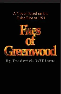 Les feux de Greenwood : L'émeute de Tulsa en 1921, un roman - The Fires of Greenwood: The Tulsa Riot of 1921, a Novel