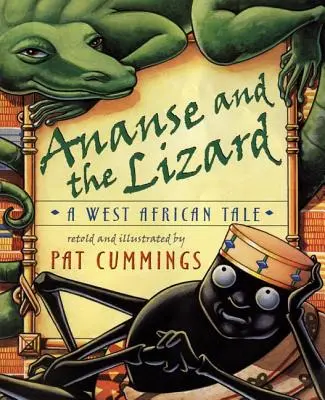 Ananse et le lézard : Un conte d'Afrique de l'Ouest - Ananse and the Lizard: A West African Tale