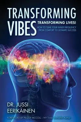 Transformer les vibrations, transformer les vies : Comment accorder votre fréquence intérieure du confort au succès ultime - Transforming Vibes, Transforming Lives!: How to Tune Your Inner Frequency From Comfort to Ultimate Success