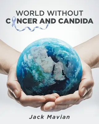 Un monde sans cancer ni candida - World Without Cancer and Candida