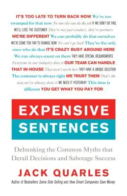 Phrases coûteuses : Démystifier les mythes courants qui font dérailler les décisions et sabotent le succès - Expensive Sentences: Debunking the Common Myths That Derail Decisions and Sabotage Success