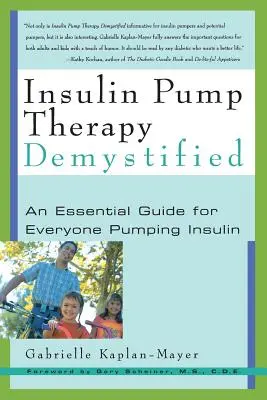 La thérapie par pompe à insuline démystifiée : Un guide essentiel pour tous ceux qui pompent de l'insuline - Insulin Pump Therapy Demystified: An Essential Guide for Everyone Pumping Insulin