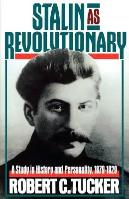 Staline en tant que révolutionnaire, 1879-1929 : Une étude historique et personnelle - Stalin as Revolutionary, 1879-1929: A Study in History and Personality