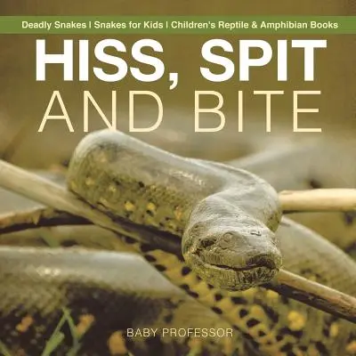 L'histoire de Rome pour les enfants : vie quotidienne et personnages historiques - Histoire ancienne pour les enfants - Hiss, Spit and Bite - Deadly Snakes - Snakes for Kids - Children's Reptile & Amphibian Books