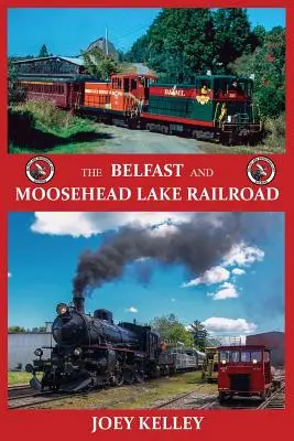 Le chemin de fer de Belfast et du lac Moosehead - The Belfast and Moosehead Lake Railroad