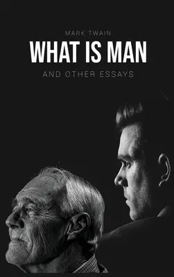 Qu'est-ce que l'homme ? et autres essais - What Is Man?: And Other Essays