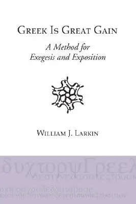 Le grec est un grand gain : Une méthode d'exégèse et d'exposition - Greek Is Great Gain: A Method for Exegesis and Exposition