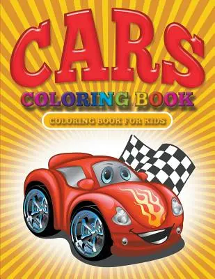 Livre de coloriage Cars : Livre de coloriage Cars pour les enfants - Cars Coloring Book: Cars Coloring Books for Kids