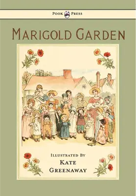 Le jardin des soucis - Images et comptines - Illustré par Kate Greenaway - Marigold Garden - Pictures and Rhymes - Illustrated by Kate Greenaway