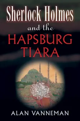 Sherlock Holmes et le diadème des Habsbourg - Sherlock Holmes and the Hapsburg Tiara